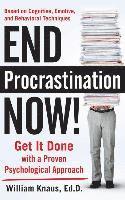 bokomslag End Procrastination Now!: Get It Done with a Proven Psychological Approach