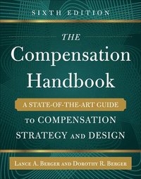 bokomslag The Compensation Handbook, Sixth Edition: A State-of-the-Art Guide to Compensation Strategy and Design