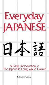 Edward Schwarz - Everyday Japanese: A Basic Introduction to the Japanese Language & Culture, Inbunden
