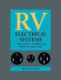 bokomslag RV Electrical Systems: A Basic Guide to Troubleshooting, Repairing and Improvement
