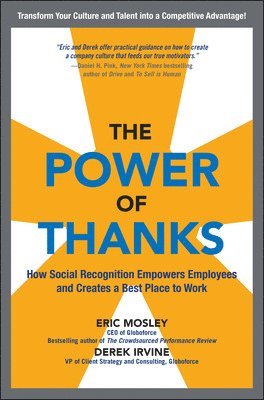 Eric Mosley, Derek Irvine - Power of Thanks: How Social Recognition Empowers Employees and Creates a Best Place to Work, Inbunden