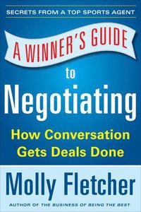 bokomslag A Winner's Guide to Negotiating: How Conversation Gets Deals Done