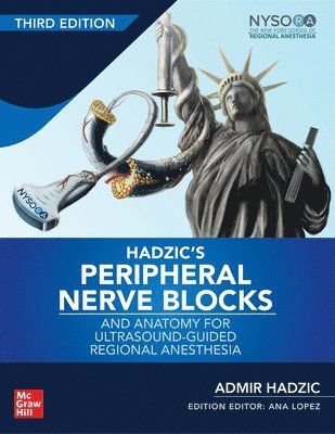 Admir Hadzic - Hadzic's Peripheral Nerve Blocks and Anatomy for Ultrasound-Guided Regional Anesthesia, Inbunden