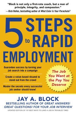 Jay Block - 5 Steps to Rapid Employment: The Job You Want at the Pay You Deserve, Häftad
