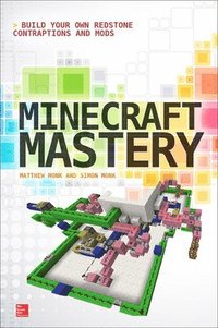 bokomslag Minecraft Mastery: Build Your Own Redstone Contraptions and Mods
