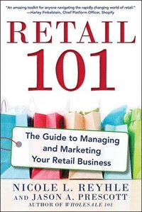 bokomslag Retail 101: The Guide to Managing and Marketing Your Retail Business