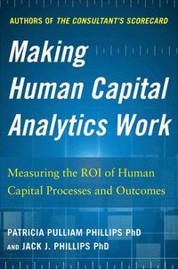 bokomslag Making Human Capital Analytics Work: Measuring the ROI of Human Capital Processes and Outcomes