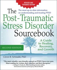 bokomslag The Post-Traumatic Stress Disorder Sourcebook, Revised and Expanded Second Edition: A Guide to Healing, Recovery, and Growth