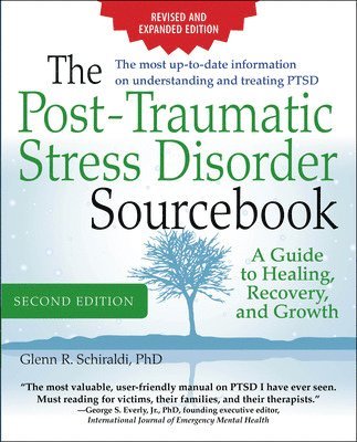 The Post-Traumatic Stress Disorder Sourcebook, Revised and Expanded Second Edition: A Guide to Healing, Recovery, and Growth 1