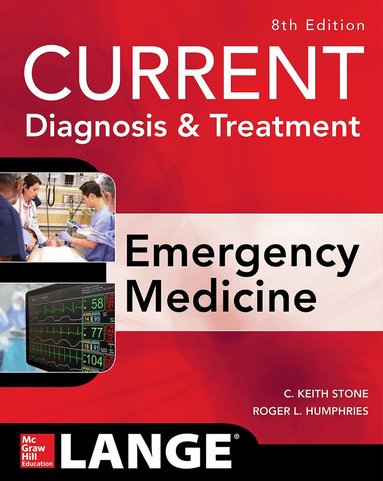 C. Keith Stone, Roger Humphries - CURRENT Diagnosis and Treatment Emergency Medicine, Eighth Edition, Häftad