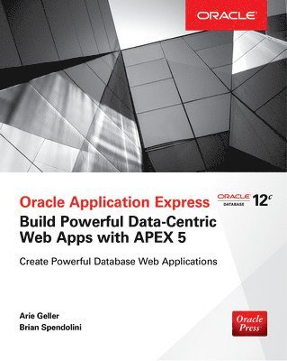 Oracle Application Express: Build Powerful Data-Centric Web Apps with APEX 1