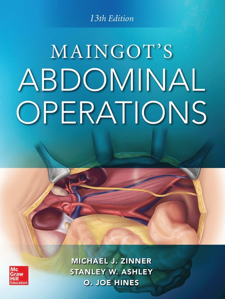 Michael Zinner, Stanley Ashley, O. Joe Hines, Michael J. Zinner, Stanley W. Ashley, Michael J Zinner, Stanley W Ashley, O Joe Hines - Maingot's Abdominal Operations, Inbunden