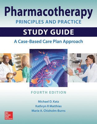 Michael Katz, Kathryn Matthias, Marie Chisholm-Burns, Michael D. Katz, Kathryn R. Matthias, Michael D Katz, Kathryn R Matthias, Marie A Chisholm-Burns - Pharmacotherapy Principles and Practice Study Guide, Fourth Edition, Häftad