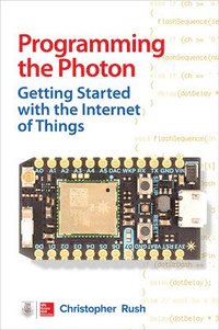 bokomslag Programming the Photon: Getting Started with the Internet of Things