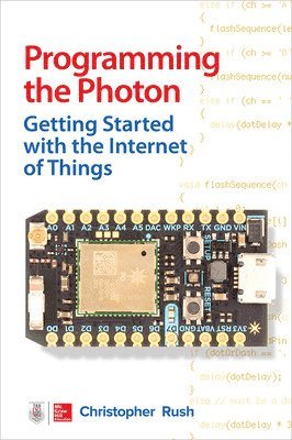 Programming the Photon: Getting Started with the Internet of Things 1