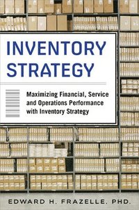 bokomslag Inventory Strategy: Maximizing Financial, Service and Operations Performance with Inventory Strategy