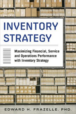 bokomslag Inventory Strategy: Maximizing Financial, Service and Operations Performance with Inventory Strategy