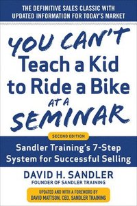 bokomslag You Can't Teach a Kid to Ride a Bike at a Seminar, 2nd Edition: Sandler Training's 7-Step System for Successful Selling