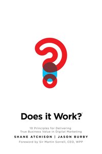 bokomslag Does It Work?: 10 Principles for Delivering True Business Value in Digital Marketing