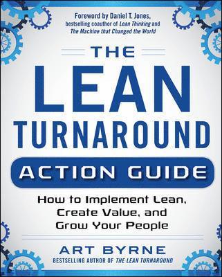 The Lean Turnaround Action Guide: How to Implement Lean, Create Value and Grow Your People 1