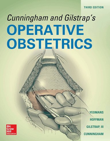 Edward Yeomans, Barbara Hoffman, Larry Gilstrap, F. Gary Cunningham - Cunningham and Gilstrap's Operative Obstetrics, Third Edition, Inbunden