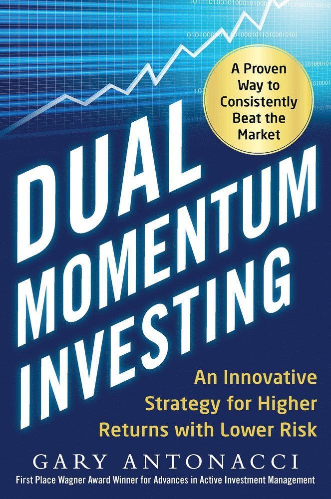 Gary Antonacci - Dual Momentum Investing: An Innovative Strategy for Higher Returns with Lower Risk, Inbunden