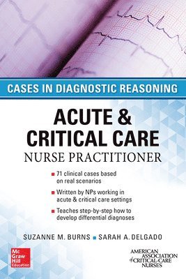 Suzanne Burns, Sarah Delgado, Suzanne M. Burns, Sarah A. Delgado, Suzanne M Burns, Sarah A Delgado - ACUTE & CRITICAL CARE NURSE PRACTITIONER: CASES IN DIAGNOSTIC REASONING, Häftad