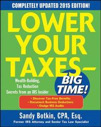 bokomslag Lower Your Taxes - BIG TIME! 2015 Edition: Wealth Building, Tax Reduction Secrets from an IRS Insider