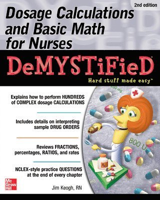 Dosage Calculations and Basic Math for Nurses Demystified, Second Edition 1