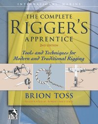 bokomslag The Complete Rigger's Apprentice: Tools and Techniques for Modern and Traditional Rigging, Second Edition