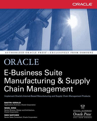 Bastin Gerald, Nigel King, Dan Natchek - Oracle E-Business Suite Manufacturing & Supply Chain Management, Häftad