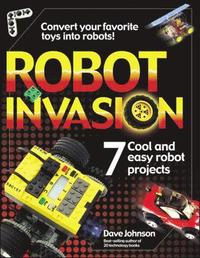 bokomslag Robot Invasion: 7 Cool and Easy Robot Projects