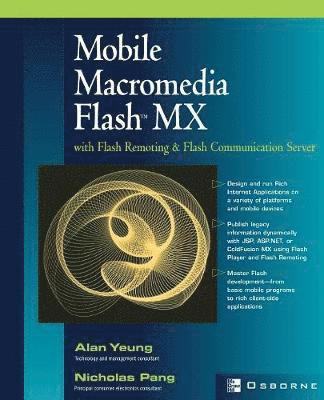 Alan Yeung, Nicholas Pang - Mobile Macromedia Flash MX with Flash Remoting and Flash Communication Server, Häftad