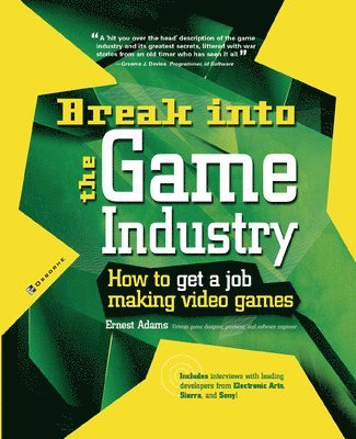 bokomslag Break Into The Game Industry: How to Get A Job Making Video Games