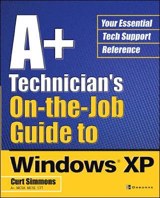bokomslag A+ Technician's On-The-Job Guide to Windows XP