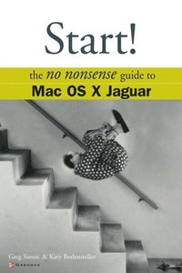 bokomslag Start! The No Nonsense Guide to Mac OS X Jaguar