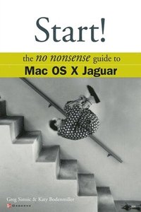 bokomslag Start! The No Nonsense Guide to Mac OS X Jaguar