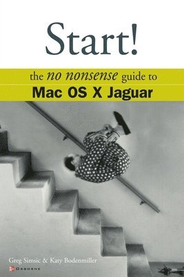 Katy Bodenmiller, Greg Simsic - Start! The No Nonsense Guide to Mac OS X Jaguar, Häftad