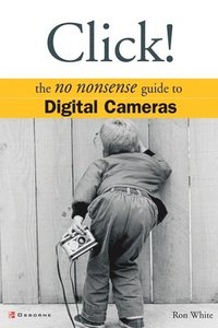 bokomslag Click! The No Nonsense Guide To Digital Cameras