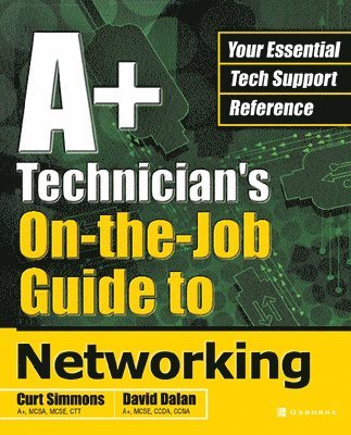 A+ Technician's On-the-Job Guide to Networking 1