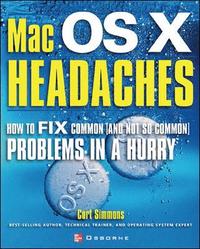 bokomslag Mac X OS Headaches: How to Fix common (and Not So Common) Problems in a Hurry