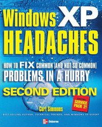 bokomslag Windows XP Headaches: How to Fix Common (and Not So Common) Problems in a Hurry, Second Edition