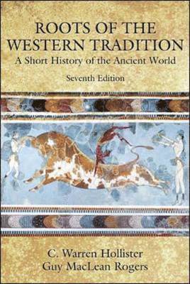 C. Warren Hollister, Guy MacLean Rogers - Roots of the Western Tradition: A Short History of the Ancient World, Häftad