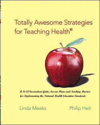 bokomslag Totally Awesome Strategies for Teaching Health: A K-12 Curriculum Guide, Lesson Plans, and Teaching Masters for Implementing the National Health Educa