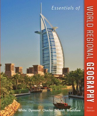 George White, Joseph Dymond, Elizabeth Chacko, Justin Scheidt, Michael Bradshaw - Essentials of World Regional Geography, Häftad