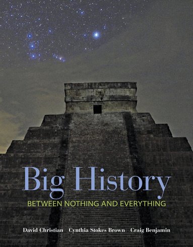 David Christian, Cynthia Brown, Craig Benjamin - Big History: Between Nothing and Everything, Häftad