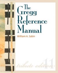bokomslag Gregg Reference Manual: A Manual of Style, Grammar, Usage, and Formatting Tribute Edition