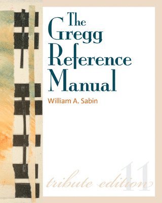bokomslag Gregg Reference Manual: A Manual of Style, Grammar, Usage, and Formatting Tribute Edition