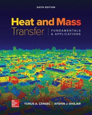 Yunus Cengel, Afshin Ghajar - Heat and Mass Transfer: Fundamentals and Applications, Inbunden