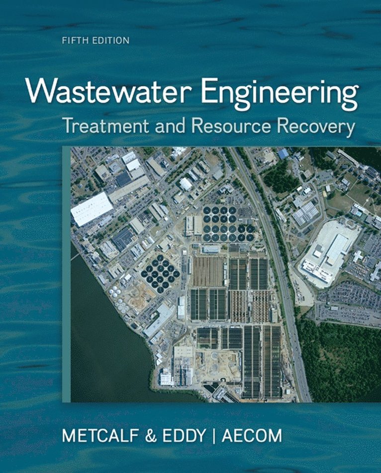 N/A Metcalf & Eddy, Inc., George Tchobanoglous, H. Stensel, Ryujiro Tsuchihashi, Franklin Burton, Inc. Metcalf & Eddy, Metcalf & Eddy Inc, H David Stensel, Franklin L Burton - Wastewater Engineering: Treatment and Resource Recovery, Inbunden